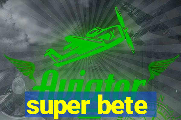 super bete